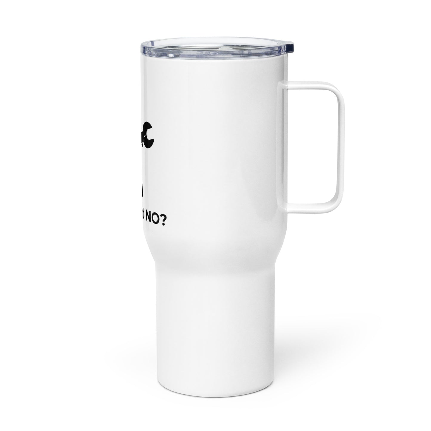 Classic funny travel mug - "How about no?"